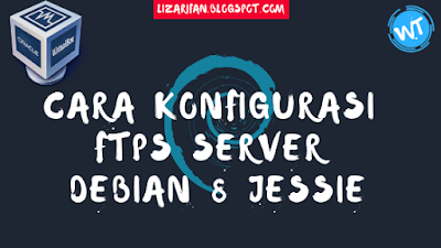 Cara Install Dan Konfigurasi FTPS Server (Proftpd With TLS) Debian 8 Jessie Lengkap