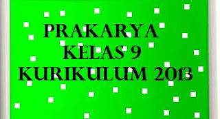  Mata pelajaran prakarya merupakan bidang study yang di pelajari pada tingkat smp RPP PRAKARYA KELAS 9 SEMESTER 1 dan 2 K13