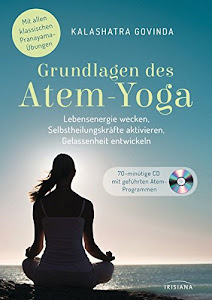 Grundlagen des Atem-Yoga: Lebensenergie wecken, Selbstheilungskräfte aktivieren, Gelassenheit entwickeln - Mit allen klassischen Pranayama-Übungen. Buch mit CD. - Buch mit Audio-CD