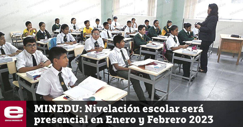 MINEDU: Nivelación escolar será presencial en Enero y Febrero 2023 (R. M. N° 474-2022-MINEDU)