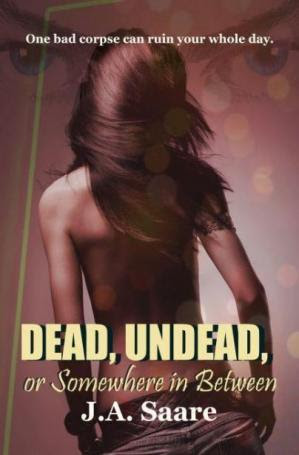  Dead, Undead, or Somewhere in Between by J. A. Saare in pdf in pdf
