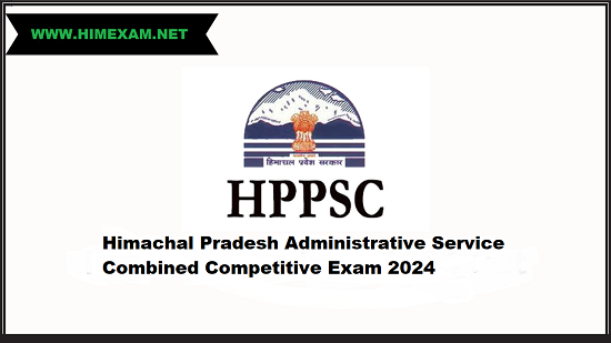 Himachal Pradesh Administrative Service Combined Competitive Exam 2024