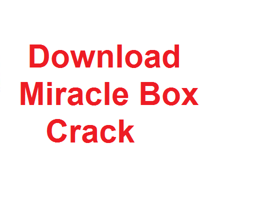 How to download and use Miracle Box crack without box 100% working.