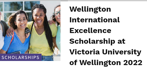 Wellington International Excellence Scholarship at Victoria University of Wellington 2022