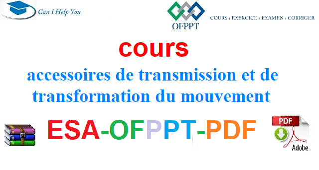Accessoires de transmission et de transformation du mouvement Électromécanique des Systèmes Automatisées-ESA-OFPPT-PDF