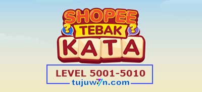 Kunci Jawaban Tebak Kata Shopee Level 5001 5002 5003 5004 5005 5006 5007 5008 5009 5010 di Level 5001-5010 Mode Reguler