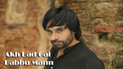 Akh Lad Gayi Lyrics - Babbu Maan | Latest Punjabi Songs 2017