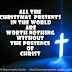 All the CHRISTMAS PRESENTS in the WORLD are worth nothing without the PRESENCE of CHRIST 
