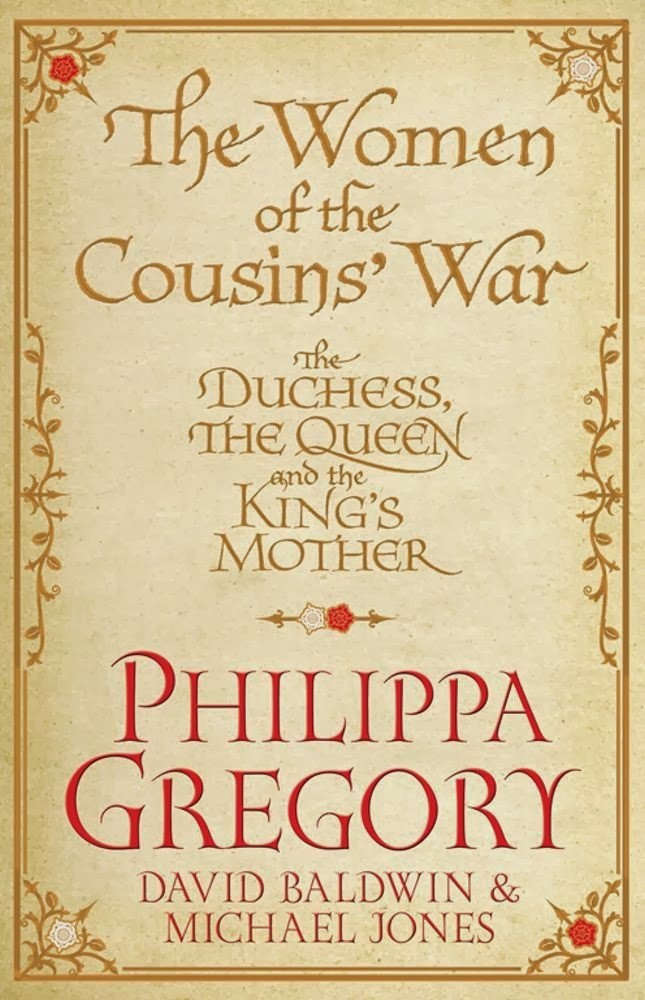 The Women of the Cousins War The Duchess the Queen and the Kings Mother