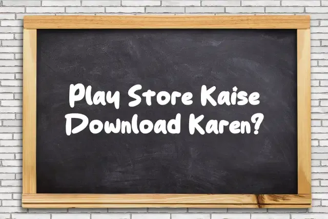 Play Store Kaise Download Karen?