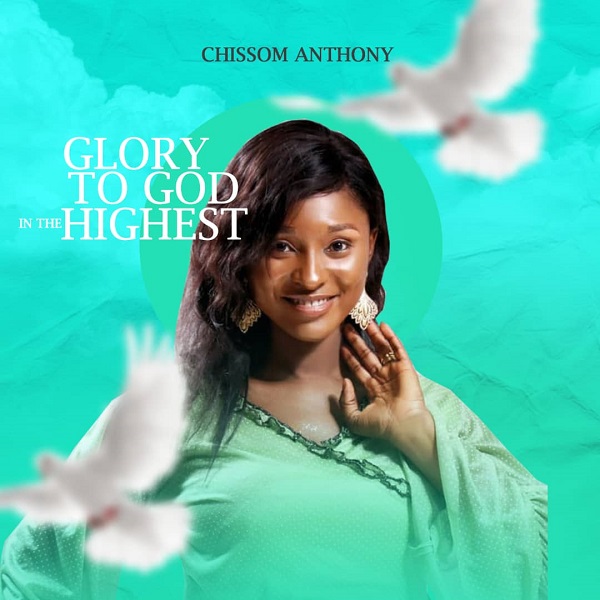 [Album] Glory To God In The Highest – Chissom Anthony