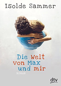 Die Welt von Max und mir: Roman