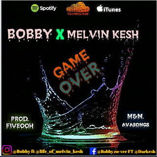 Bobby x Melvin Kesh - Game Over