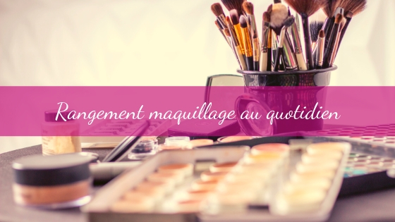 Organisation rangement maquillage