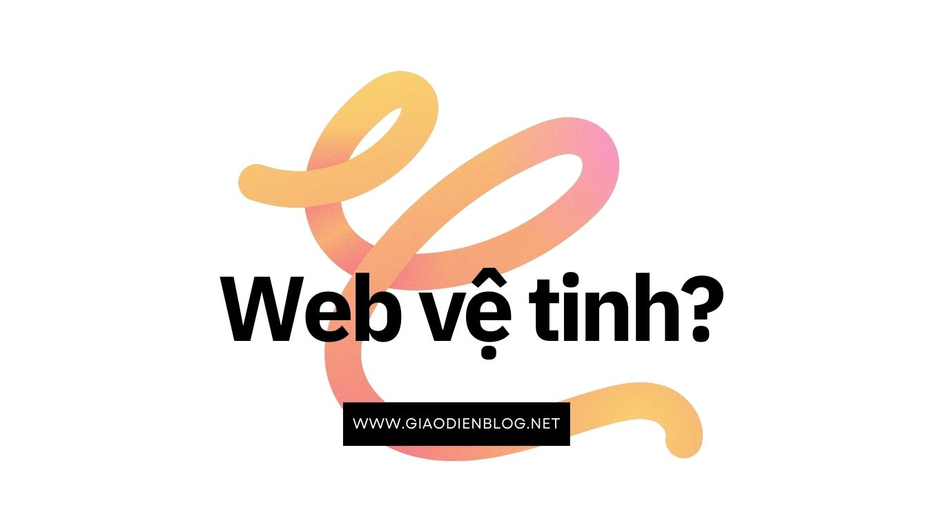 Web vệ tinh là gì? Cách tạo Web vệ tinh