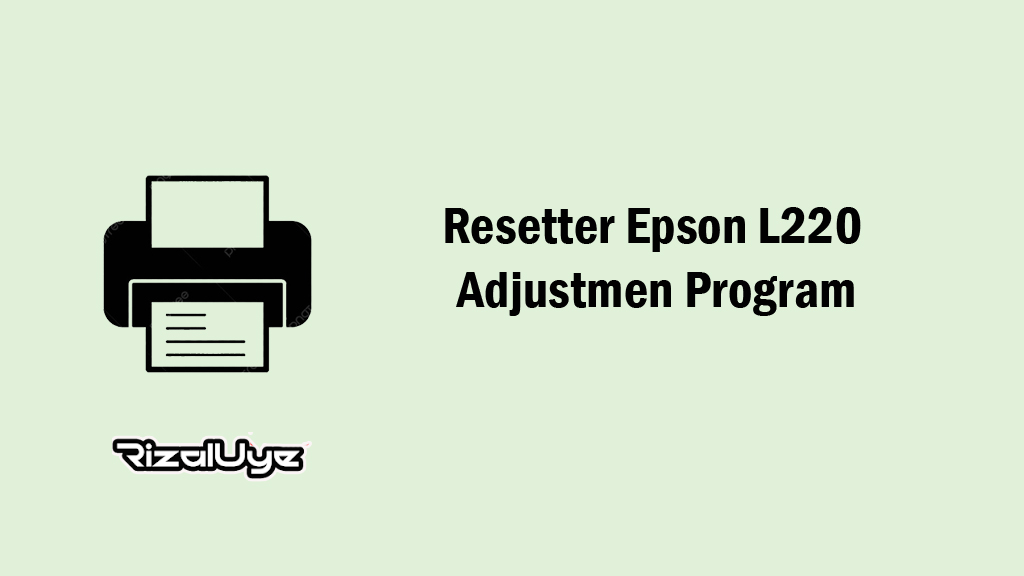 Resetter Epson L220 Adjustmen Program