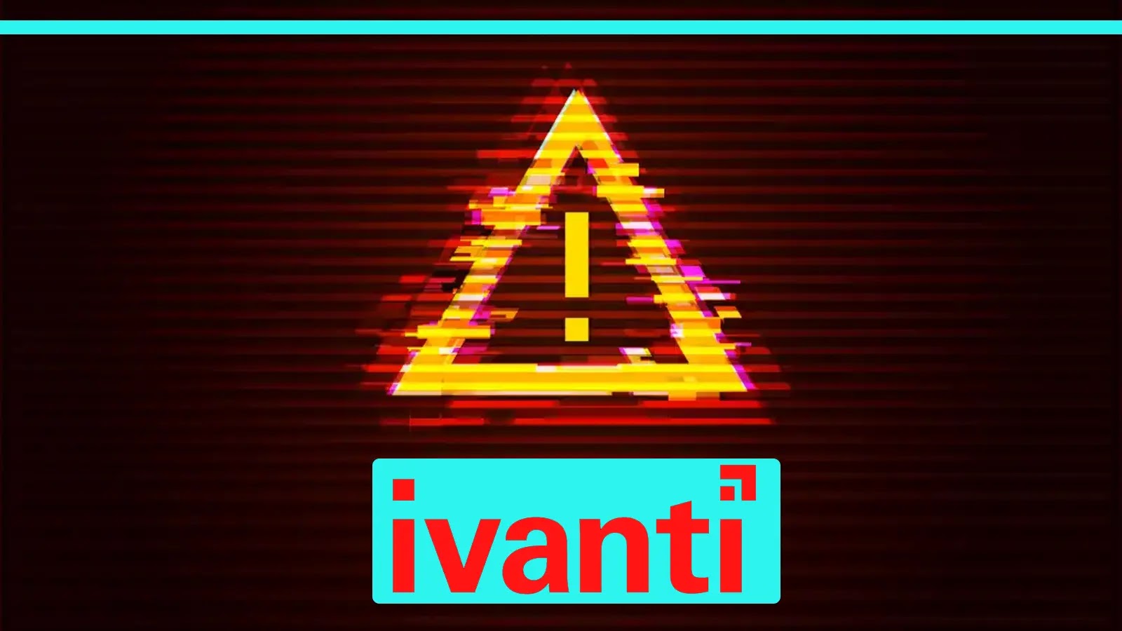 CISA Issues Warning About Hackers Exploiting Ivanti VPN Vulnerability