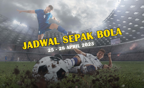 Jadwal TV Sepak Bola 25, 26, 27, 28 April 2023 Terbaru