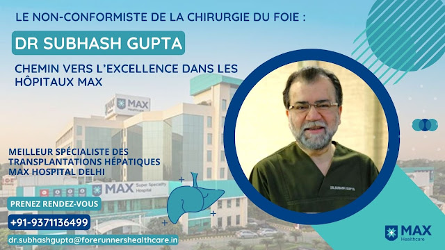 Dr Subhash Gupta Chirurgien de transplantation hépatique Max