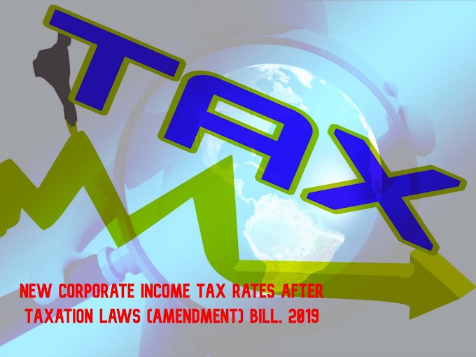 New Corporate Income Tax Rates after Taxation Laws (Amendment) Bill, 2019