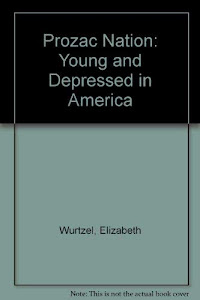 Prozac Nation: Young and Depressed in America