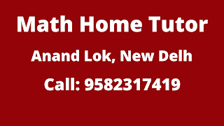 Best Maths Tutors for Home Tuition in Anand Lok, Delhi. Call:9582317419
