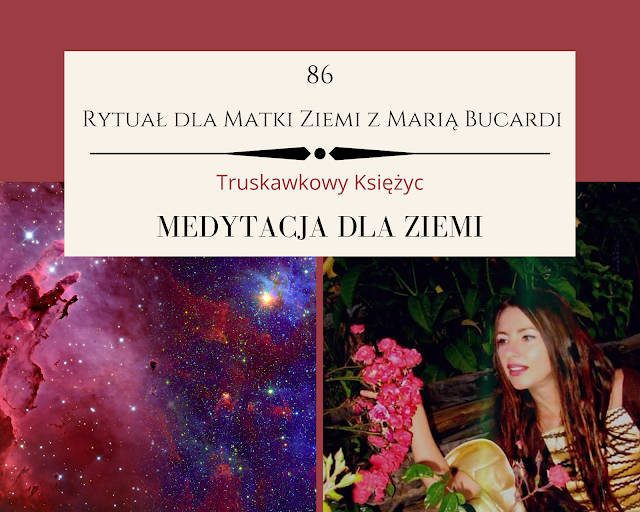 86  rytuał dla matki ziemi, pomoc, medytacja, medytacje, Maria Bucardi, pełnia księżyca