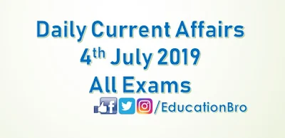 Daily Current Affairs 4th July 2019 For All Government Examinations