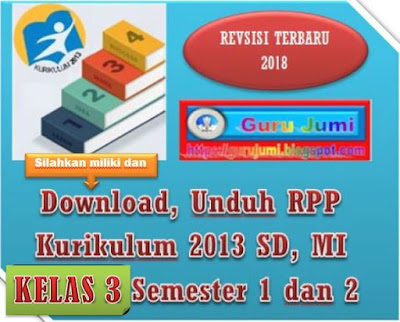 RPP Kurikulum 2013 SD, MI Kelas 3 Semester 1 dan 2 Revisi Terbaru 2018, https://gurujumi.blogspot.com