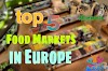 Top 5 Food Markets In Europe That You Absolutely Must Visit