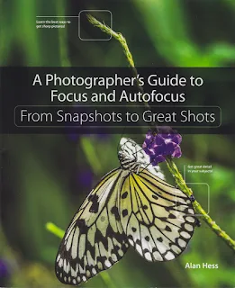A Photographer's Guide to Focus and Autofocus - From Snapshots to Great Shots by Alan Hess