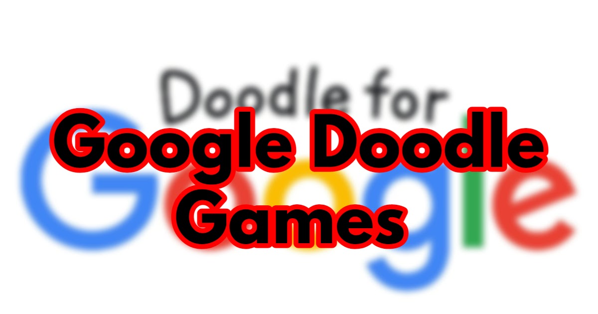 Play All the Best Classic Google Doodle Games 