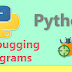 How to debug a python program - Debugging Programs
