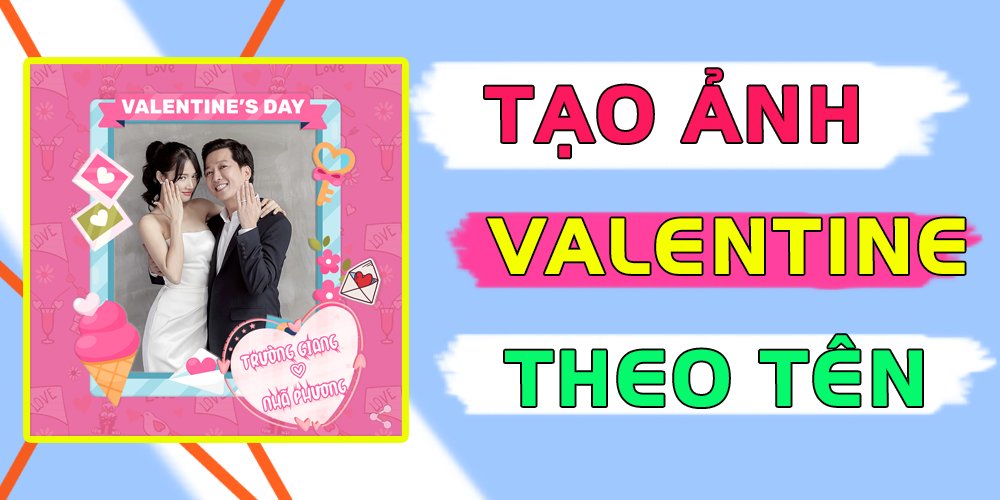 Tạo ảnh Valentine theo tên, Avatar Valentine, Khung ảnh tình yêu