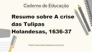 Resumo sobre A crise das Tulipas Holandesas, 1636-37