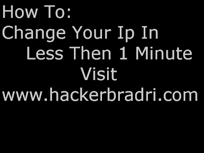How To Change Your Ip In Less Then 1 Minute www.hackerbradri.com