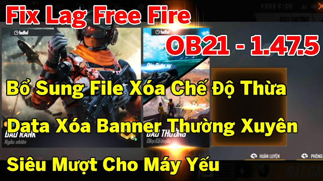 Fix Lag Free Fire OB21 - 1.47.5 Bổ Sung Data Xoá Chế Độ Thừa, Cập Nhật Data Xoá Banner Thường Xuyên Siêu Mượt Cho Máy Yếu | HQT LAG FREE FIRE