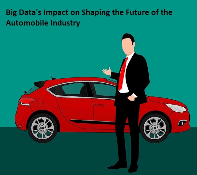 Big Data's Impact on Shaping the Future of the Automobile Industry