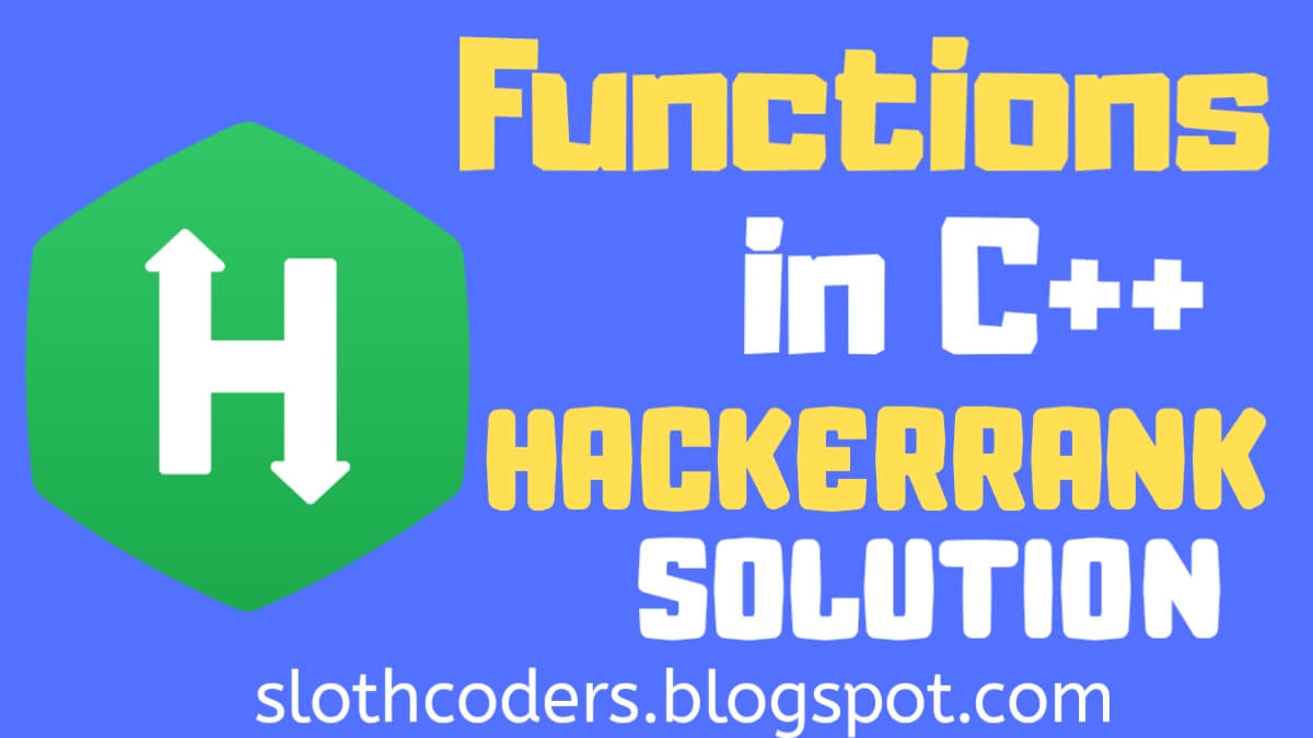 Functions in C++ - Hackerrank Solution - Sloth Coders