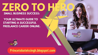 From Zero to Hero: Your Ultimate Guide to Starting a Successful Freelance Career Online.