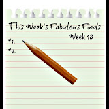 Week 13: My Week of Fabulous Finds
