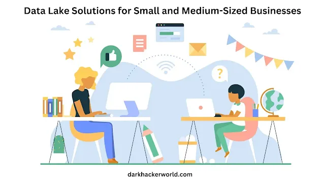 Data Lake Solutions for Small and Medium-Sized Businesses