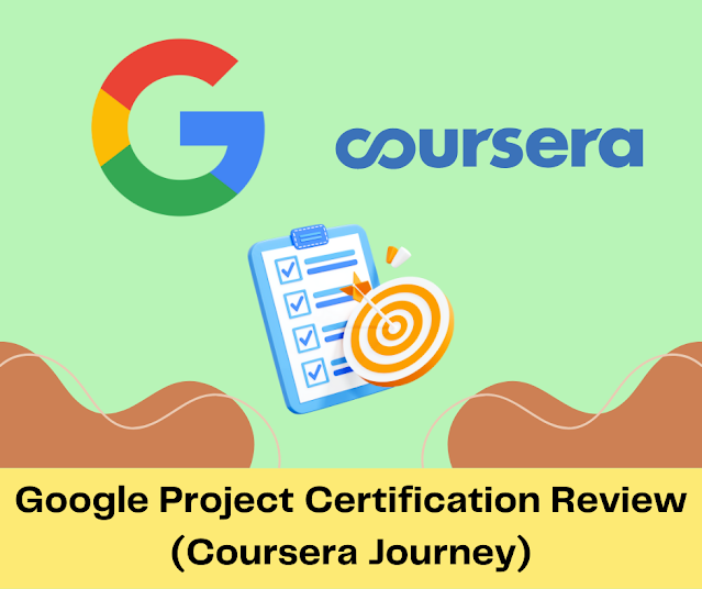 Google Project Management Certification Review - Coursera Journey