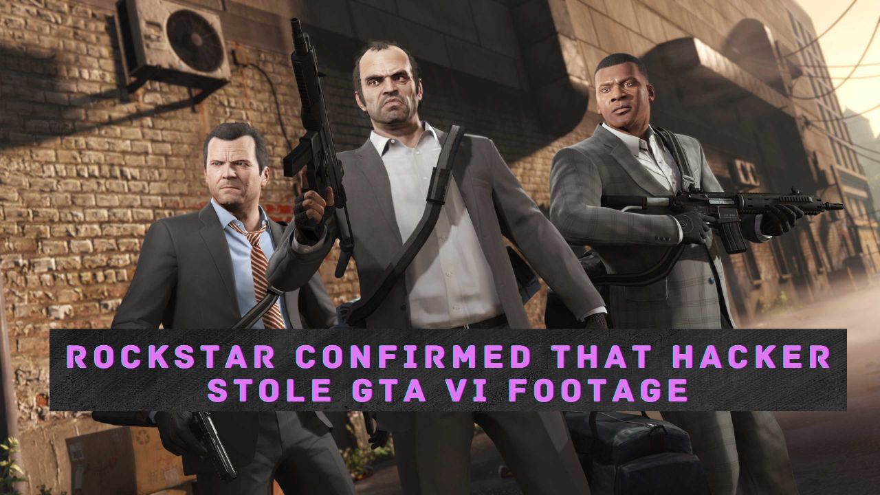 Rockstar confirmed hacker stole GTA VI footage