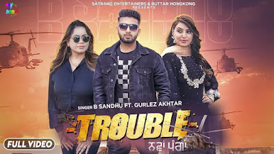 Latest Punjabi Song Trouble Nawa Panga lyrics penned by Deep Allachouria. Nawa Panga song is sung by B Sandhu & Gurlez Akhtar
