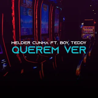 DJ Hélder Cunha & Boy Teddy - Querem Ver (2023)