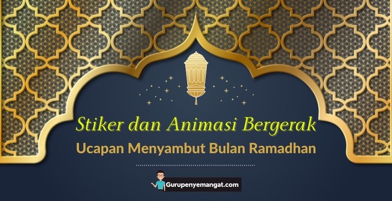 Stiker dan Animasi Bergerak Ucapan Menyambut Ramadhan