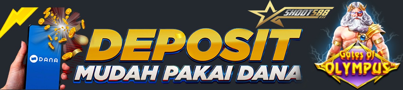 SHOOT588 - DEPOSIT SLOT VIA DANA