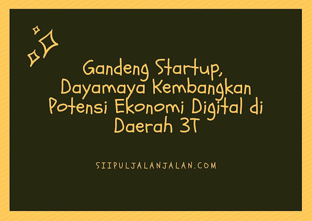 Gandeng Startup, Dayamaya Kembangkan Potensi Ekonomi Digital di Daerah 3T
