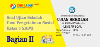  Mata Pelajaran Ilmu Pengetahuan Sosial  Soal Ujian US IPS Kelas 6 SD/MI Terbaru dan Kunci Jawaban